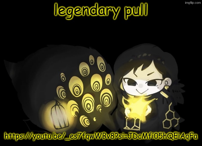 binah and the bird | legendary pull; https://youtu.be/_es7fqwWBv8?si=JDcMfi05hQEiAqFa | image tagged in binah and the bird | made w/ Imgflip meme maker