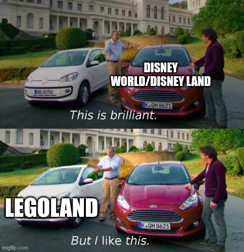 Legoland is so peak | DISNEY WORLD/DISNEY LAND; LEGOLAND | image tagged in this is brilliant but i like this,lego,legoland,idk | made w/ Imgflip meme maker