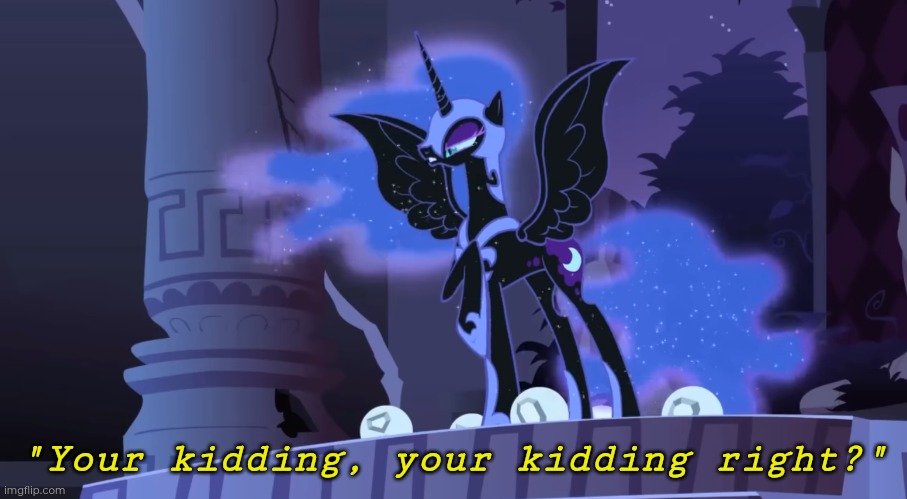 "Your kidding, your kidding right?" | made w/ Imgflip meme maker