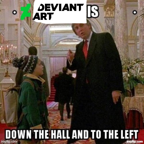 Deviantart is Down the Hall to the Left | image tagged in deviantart is down the hall to the left | made w/ Imgflip meme maker