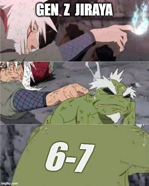 Gen Z Jiraya | GEN  Z  JIRAYA; 6-7 | image tagged in jiraiya hidden message,jiraya,naruto,naruto shippuden,nagato,6-7 | made w/ Imgflip meme maker