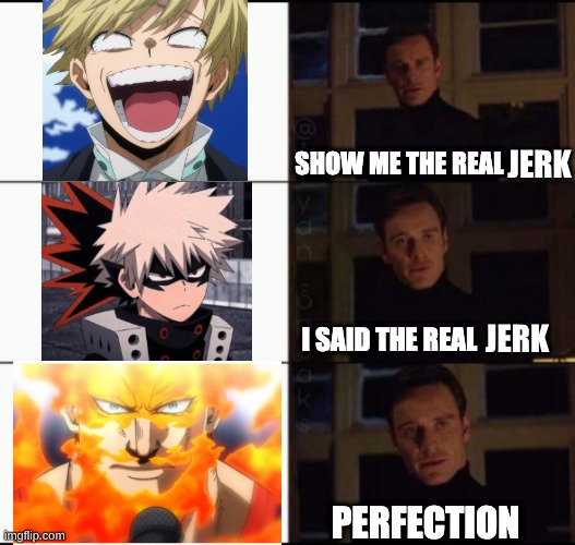 I lwky hat endeavor | JERK; JERK | image tagged in show me the real,mha | made w/ Imgflip meme maker