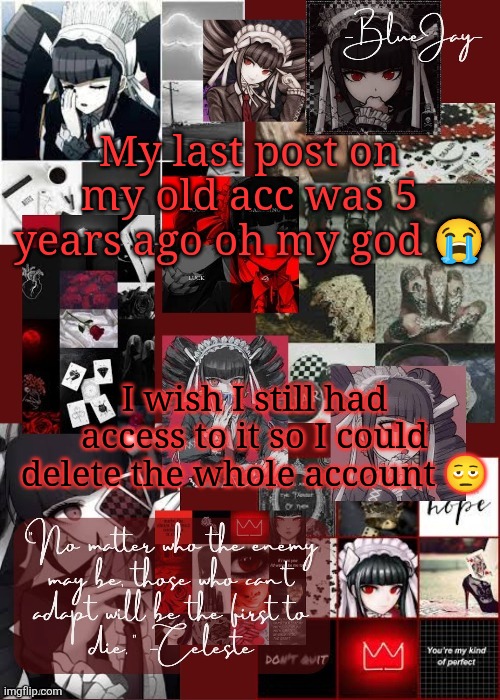 Jaiden Celeste Temp | My last post on my old acc was 5 years ago oh my god 😭; I wish I still had access to it so I could delete the whole account 🫩 | image tagged in jaiden celeste temp | made w/ Imgflip meme maker