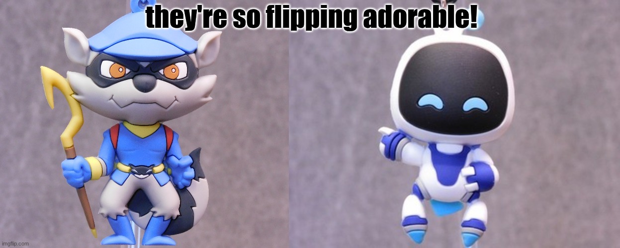 they're so flipping adorable! | image tagged in sly cooper,astrobot | made w/ Imgflip meme maker