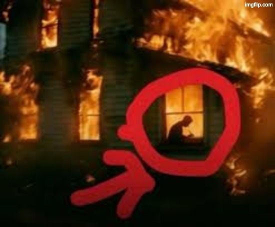 Man writing in burning house | image tagged in man writing in burning house | made w/ Imgflip meme maker