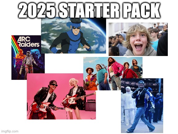 2025 starter pack | 2025 STARTER PACK | image tagged in blank white template | made w/ Imgflip meme maker