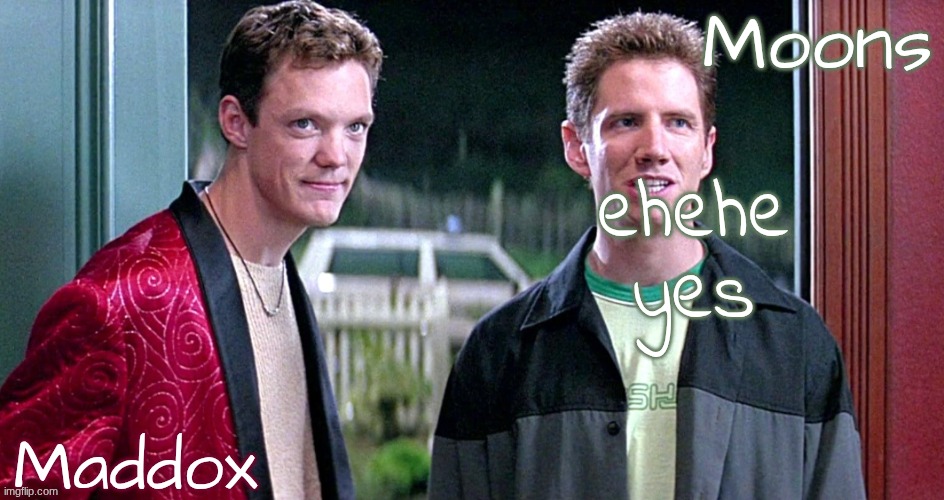 Maddox n moons - scream temp | ehehe yes | image tagged in maddox n moons - scream temp | made w/ Imgflip meme maker