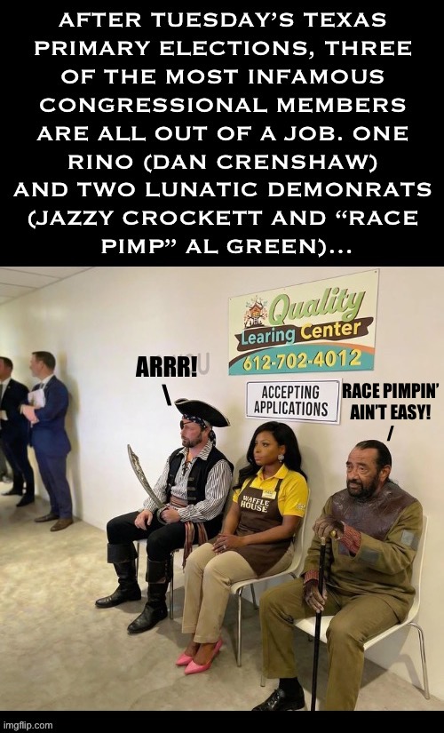 Unfortunately, they’ll all show up again at some point. Like the cockroaches they all are. | RACE PIMPIN’
AIN’T EASY!
/; ARRR!
\ | image tagged in political meme,out of work,texas,rino,demonrats,good riddance | made w/ Imgflip meme maker