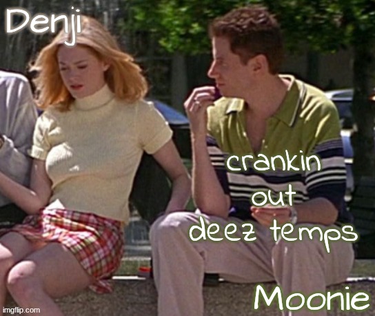 denji n moons - scream temp | crankin out deez temps | image tagged in denji n moons - scream temp | made w/ Imgflip meme maker