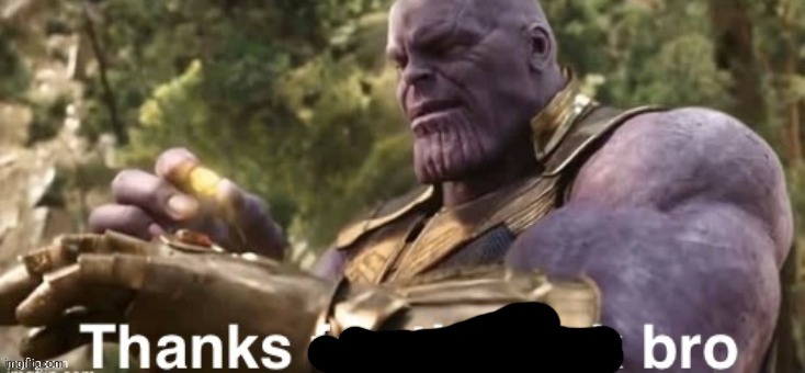 Thanks bro | image tagged in thanks bro | made w/ Imgflip meme maker
