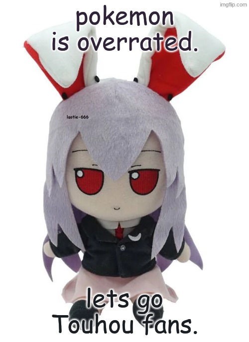 pokemon is overrated. lets go Touhou fans. | made w/ Imgflip meme maker