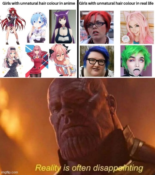 Reality is often disappointing. | image tagged in thanos,anime,liberals | made w/ Imgflip meme maker