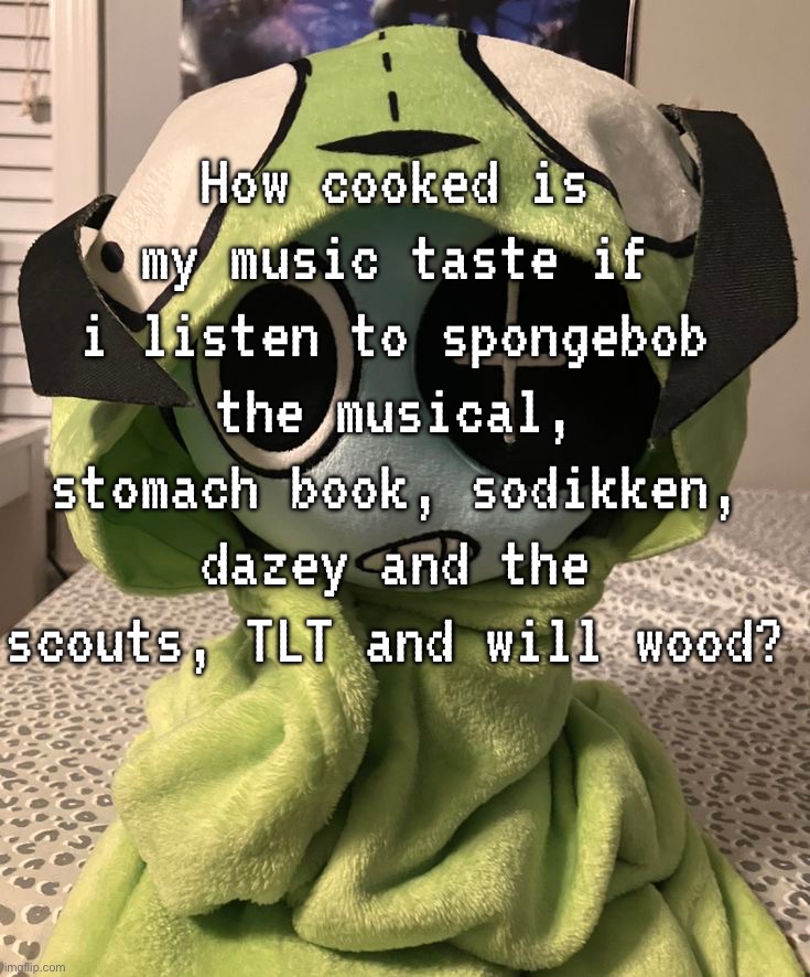 oh and newsies (a barber shop haircut that costs a quarter musical) | How cooked is my music taste if i listen to spongebob the musical, stomach book, sodikken, dazey and the scouts, TLT and will wood? | made w/ Imgflip meme maker