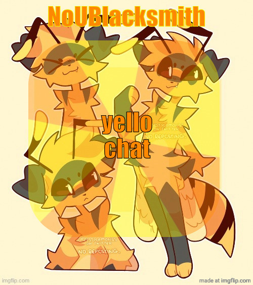 nou's beecat temp | yello chat | image tagged in nou's beecat temp | made w/ Imgflip meme maker