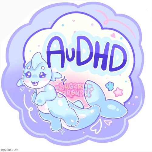 I didnt know what the fuck AuDHD is until i searched it up today | made w/ Imgflip meme maker