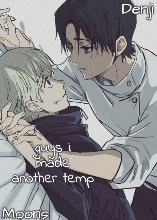 moons n denji temp | guys i made another temp | image tagged in moons n denji temp | made w/ Imgflip meme maker