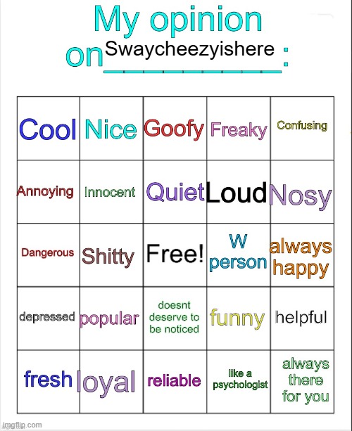 My opinion on ___ bingo by owu | Swaycheezyishere | image tagged in my opinion on ___ bingo by owu | made w/ Imgflip meme maker