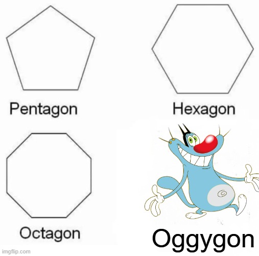 Oggygon | Oggygon | image tagged in memes,pentagon hexagon octagon | made w/ Imgflip meme maker