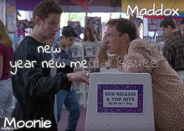 moons n Maddox - scream temp | ntal issues; new year new me | image tagged in moons n maddox - scream temp | made w/ Imgflip meme maker