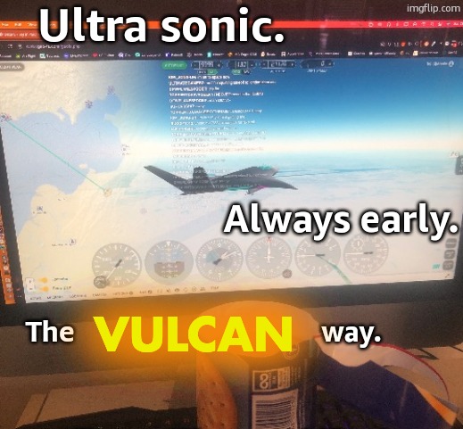 Ultra sonic. Always early. VULCAN; The                                 way. | made w/ Imgflip meme maker