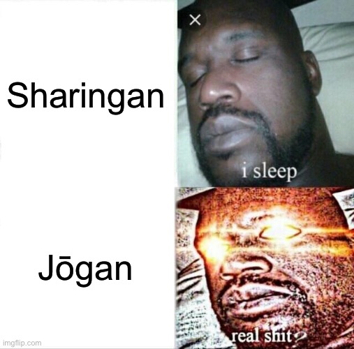 Sleeping Shaq Meme | Sharingan; Jōgan | image tagged in memes,sleeping shaq | made w/ Imgflip meme maker