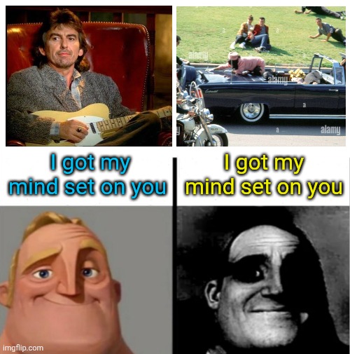Teacher's Copy | I got my mind set on you; I got my mind set on you | image tagged in teacher's copy,jfk,george harrison,mind blown | made w/ Imgflip meme maker