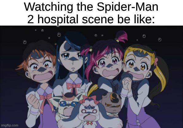 A Nightmare Fuel Scene From an Excellent 2000s Superhero Movie | Watching the Spider-Man 2 hospital scene be like: | image tagged in memes,precure,spiderman,movies,nostalgia,relatable | made w/ Imgflip meme maker