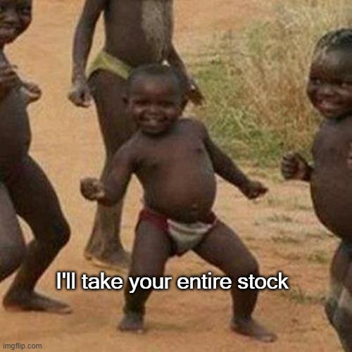 Third World Success Kid Meme | I'll take your entire stock | image tagged in memes,third world success kid | made w/ Imgflip meme maker