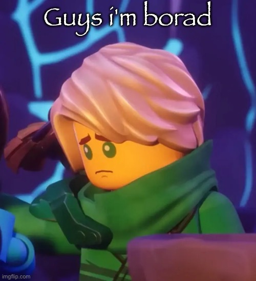Sad lloyd | Guys i'm borad | image tagged in sad lloyd | made w/ Imgflip meme maker