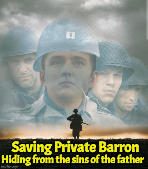 Military aged man who's father just started a war for another country should enlist just on face value alone | Saving Private Barron; Hiding from the sins of the father | image tagged in donald trump,trump,barron trump,iran,israel,us military | made w/ Imgflip meme maker