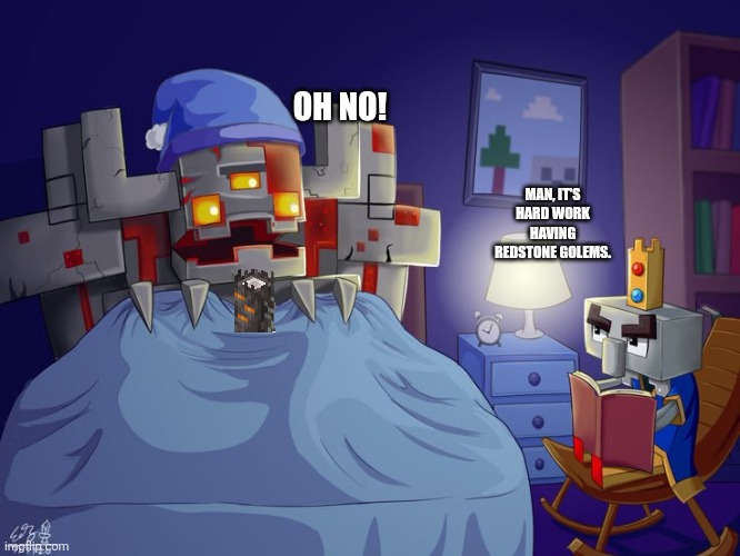 Arch Illager | OH NO! MAN, IT'S HARD WORK HAVING REDSTONE GOLEMS. | image tagged in arch illager | made w/ Imgflip meme maker