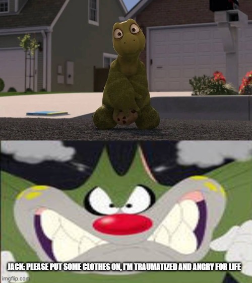 Bruh Jack is at it again | JACK: PLEASE PUT SOME CLOTHES ON, I'M TRAUMATIZED AND ANGRY FOR LIFE | image tagged in who's laughing at verne naked | made w/ Imgflip meme maker