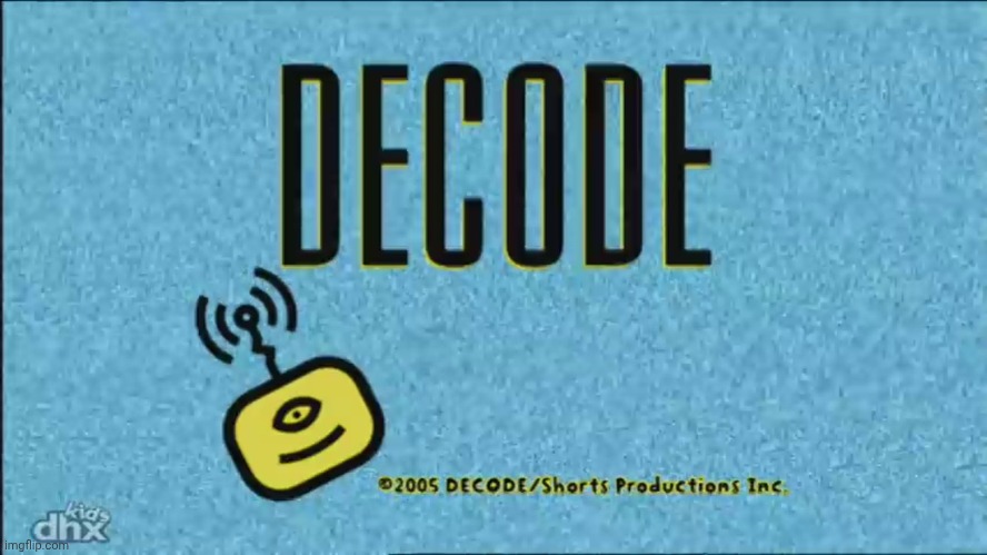 DECODE Entertainment Inc. (2005-2007) | image tagged in decode entertainment inc 2005-2007 | made w/ Imgflip meme maker