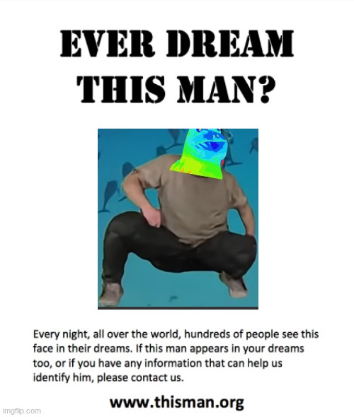 Martincitopants meme | image tagged in have you seen this man in your dreams | made w/ Imgflip meme maker