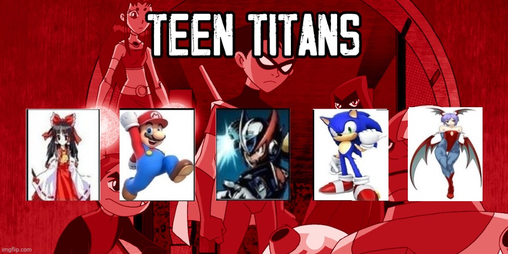 Teen titans cast meme | image tagged in touhou,super mario bros,mega man,sonic the hedgehog,darkstalkers | made w/ Imgflip meme maker