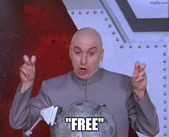 Dr Evil Laser Meme | "FREE" | image tagged in memes,dr evil laser | made w/ Imgflip meme maker