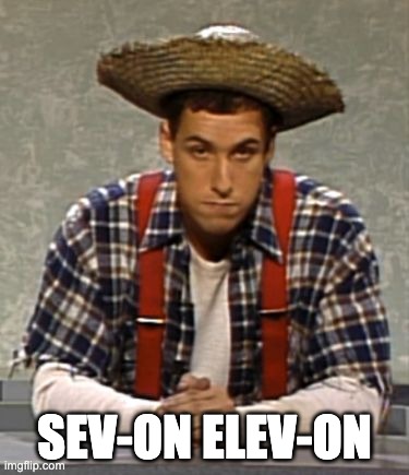 Cajun Man's hotel room number | SEV-ON ELEV-ON | image tagged in adam sandler cajun man | made w/ Imgflip meme maker