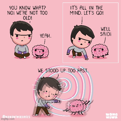 image tagged in old,brain,stand up,fast,too fast,oh dear | made w/ Imgflip meme maker