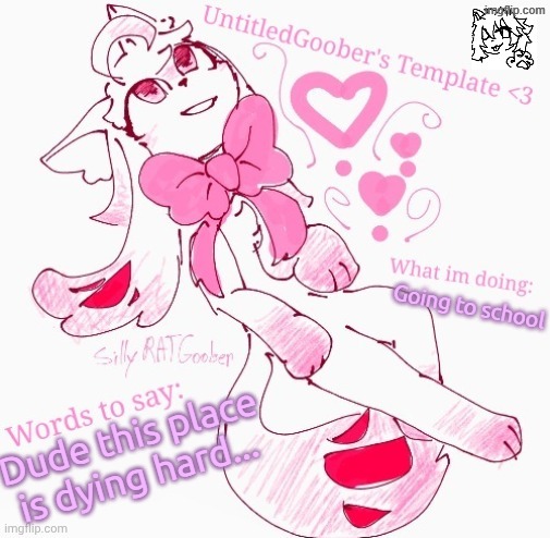 There is only 3 people really seemingly checking in on the stream... | Going to school; Dude this place is dying hard... | image tagged in untitledgoober's announcement template revamped | made w/ Imgflip meme maker