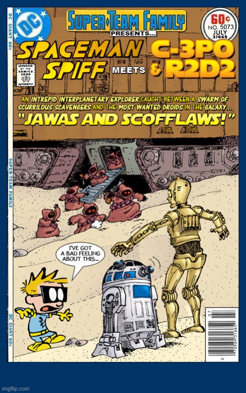 Spaceman Spiff travels to Tatooine and meets up with a couple of familiar droids… | image tagged in comics,spaceman spiff,r2d2  c3po,jawas,crossover,super team family | made w/ Imgflip meme maker