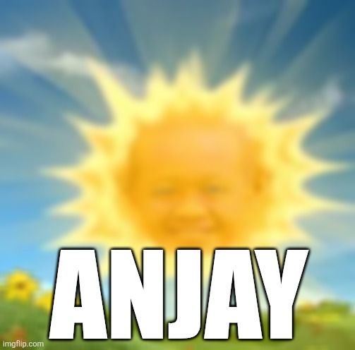 ANJAY | image tagged in memes,smiling,sun | made w/ Imgflip meme maker