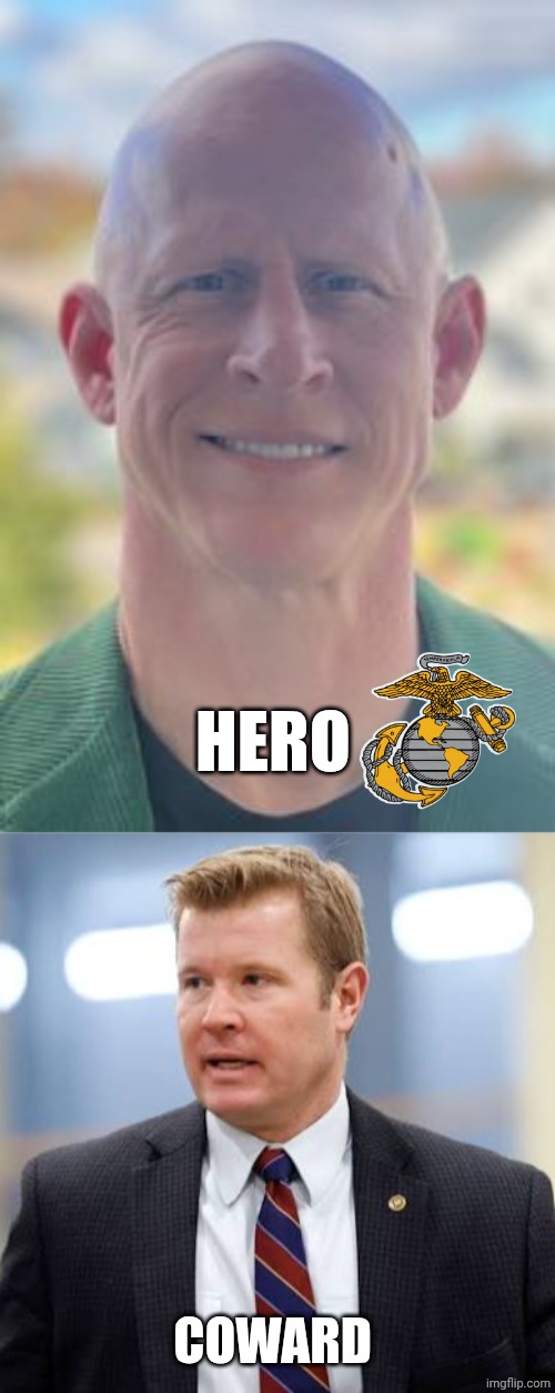 You are the definition of a hero | HERO; COWARD | image tagged in war,protests,coward,hero,usmc,veteran | made w/ Imgflip meme maker