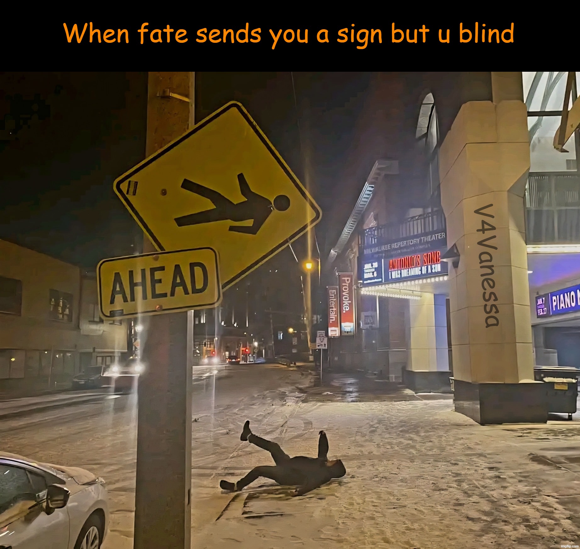 If I slips I sitz | When fate sends you a sign but u blind; V4Vanessa | image tagged in slippity slipzz,fate,darwin award | made w/ Imgflip meme maker