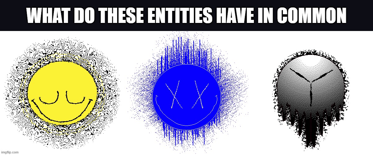 Been A While Since I Made A Meme | WHAT DO THESE ENTITIES HAVE IN COMMON | image tagged in grace,dozer,kookoo,litany,roblox | made w/ Imgflip meme maker