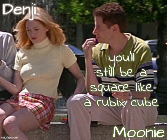 denji n moons - scream temp | you'll still be a square like a rubix cube | image tagged in denji n moons - scream temp | made w/ Imgflip meme maker