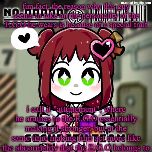 that's why this version seems very eccentric and happy, because he has a personality like QOH with her E.G.O | fun fact, the reason why this guy seems to take on the personality of the E.G.O he wears is because of a special trait; i call it "attunement", where he attunes to the E.G.O essentially making it stronger, but at the same time making him act more like the abnormality that the E.G.O belongs to | image tagged in lobotomy corp dragnoc queen of hatred e g o up close | made w/ Imgflip meme maker