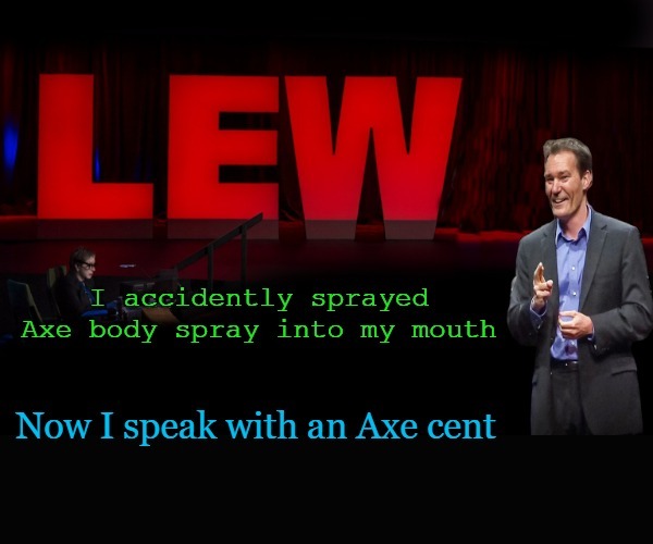 axe body spray | image tagged in taxes,kewlew | made w/ Imgflip meme maker