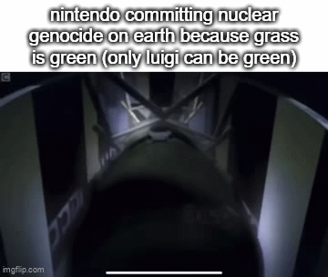 nintendo | nintendo committing nuclear genocide on earth because grass is green (only luigi can be green) | image tagged in gifs,memes,funny,nintendo | made w/ Imgflip video-to-gif maker
