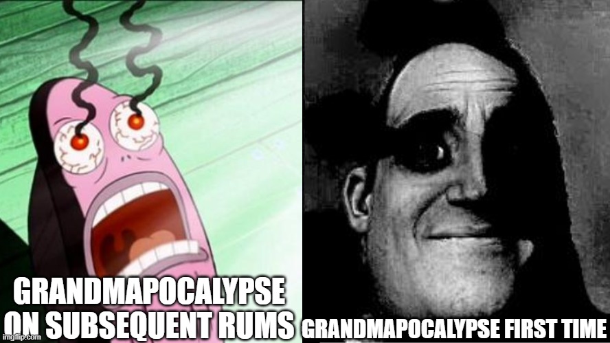 Classic Cookie Clicker | GRANDMAPOCALYPSE ON SUBSEQUENT RUMS; GRANDMAPOCALYPSE FIRST TIME | image tagged in traumatized mr incredible | made w/ Imgflip meme maker