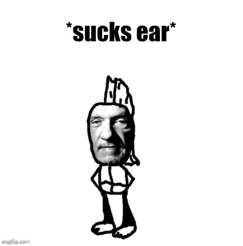 *sucks ear* | image tagged in sucks ear | made w/ Imgflip meme maker